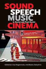 Sound, Speech, Music in Soviet and Post–Soviet Cinema