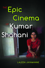 The Epic Cinema of Kumar Shahani