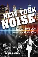 New York Noise – Radical Jewish Music and the Downtown Scene