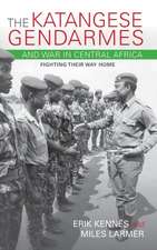 The Katangese Gendarmes and War in Central Africa