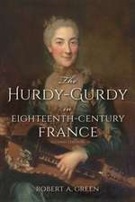 The Hurdy–Gurdy in Eighteenth–Century France, Second Edition