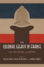 The Colonial Legacy in France – Fracture, Rupture, and Apartheid