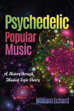 Psychedelic Popular Music – A History through Musical Topic Theory