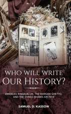 Who Will Write Our History? – Emanuel Ringelblum, the Warsaw Ghetto, and the Oyneg Shabes Archive