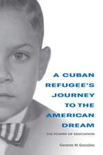 A Cuban Refugee`s Journey to the American Dream – The Power of Education