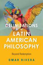 Delimitations of Latin American Philosophy – Beyond Redemption