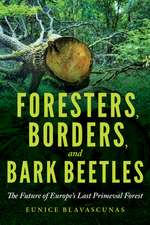 Foresters, Borders, and Bark Beetles – The Future of Europe`s Last Primeval Forest