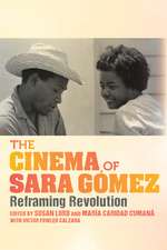 The Cinema of Sara Gómez – Reframing Revolution