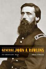 General John A. Rawlins – No Ordinary Man