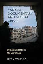 Radical Documentary and Global Crises – Militant Evidence in the Digital Age