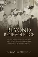 Beyond Benevolence – The New York Charity Organization Society and the Transformation of American Social Welfare, 1882–1935