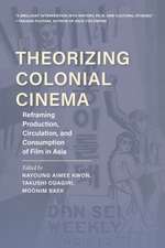 Theorizing Colonial Cinema – Reframing Production, Circulation, and Consumption of Film in Asia