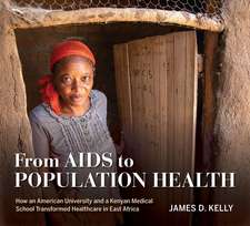 From AIDS to Population Health – How an American University and a Kenyan Medical School Transformed Healthcare in East Africa