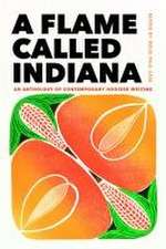 A Flame Called Indiana – An Anthology of Contemporary Hoosier Writing