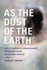 As the Dust of the Earth – The Literature of Abandonment in Revolutionary Russia and Ukraine