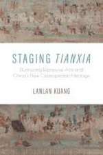 Staging Tianxia – Dunhuang Expressive Arts and China`s New Cosmopolitan Heritage