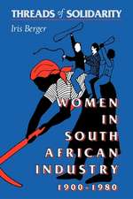 Threads of Solidarity – Women in South African Industry, 1900–1980