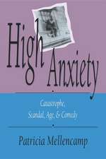 High Anxiety – Catastrophe, Scandal, Age, and Comedy