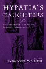 Hypatia`s Daughters – 1500 Years of Women Philosophers