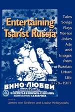 Entertaining Tsarist Russia – Tales, Songs, Plays, Movies, Jokes, Ads, and Images from Russian Urban Life, 1779–1917