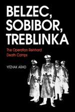 Belzec, Sobibor, Treblinka – The Operation Reinhard Death Camps