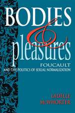 Bodies and Pleasures – Foucault and the Politics of Sexual Normalization