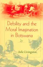 Debility and the Moral Imagination in Botswana