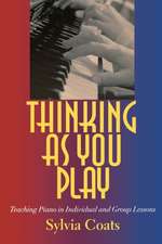 Thinking as You Play – Teaching Piano in Individual and Group Lessons