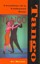 Tango – Creation of a Cultural Icon