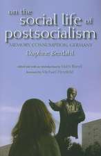 On the Social Life of Postsocialism – Memory, Consumption, Germany