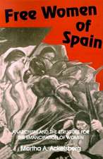 Free Women of Spain – Anarchism and the Struggle for the Emancipation of Women