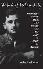 The Ink of Melancholy – Faulkner`s Novels from the Sound and the Fury to Light in August