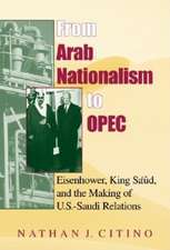 From Arab Nationalism to OPEC, second edition – Eisenhower, King Sa`ud, and the Making of U.S.–Saudi Relations