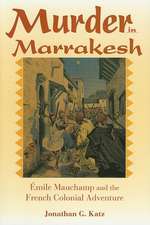 Murder in Marrakesh – Émile Mauchamp and the French Colonial Adventure