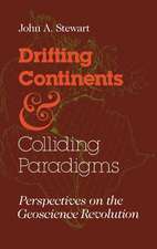 Drifting Continents and Colliding Paradigms – Perspectives on the Geoscience Revolution