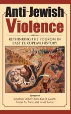 Anti–Jewish Violence – Rethinking the Pogrom in East European History