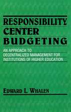 Responsibility Center Budgeting – An Approach to Decentralized Management for Institutions of Higher Education