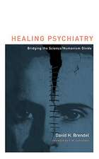 Healing Psychiatry – Bridging the Science/Humanism Divide