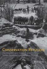 Conservation Refugees – The Hundred–Year Conflict Between Global Conservation and Native Peoples