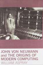 John Von Neumann and the Origins of Modern Computing