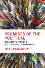 Promises of the Political – Insurgent Cities in a Post–Political Environment