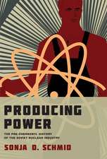 Producing Power – The Pre–Chernobyl History of the Soviet Nuclear Industry