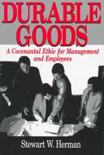 Durable Goods – A Covenantal Ethic for Management and Employees