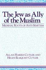 The Jew as Ally of the Muslim – Medieval Roots of Anti–Semitism