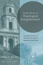 Rise and Fall of Theological Enlightenment – Jean–Martin de Prades and Ideological Polarization in Eighteenth–Century France