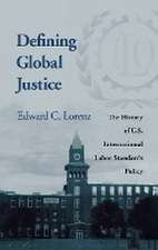 Defining Global Justice – The History of U.S. International Labor Standards Policy