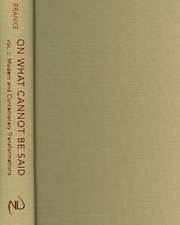 On What Cannot Be Said – Apophatic Discourses in Philosophy, Religion, Literature, and the Arts. Volume 2. Modern and Contemporary Transformations