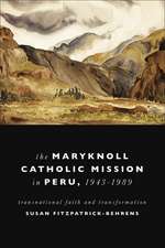 Maryknoll Catholic Mission in Peru, 1943–1989 – Transnational Faith and Transformations