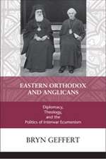 Eastern Orthodox and Anglicans – Diplomacy, Theology, and the Politics of Interwar Ecumenism