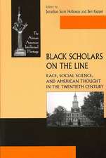 Black Scholars on the Line – Race, Social Science, and American Thought in the Twentieth Century